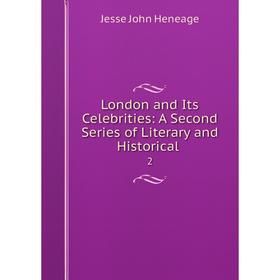 

Книга London and Its Celebrities: A Second Series of Literary and Historical2