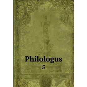 

Книга Philologus 5