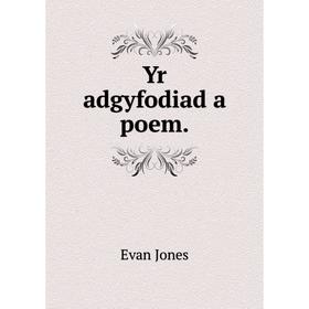

Книга Yr adgyfodiad a poem.
