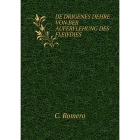 

Книга DE DRIGENES DEHRE VON BER AUFERFLEHUNG DES FLEIFDIES