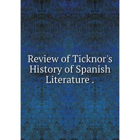 

Книга Review of Ticknor's History of Spanish Literature.