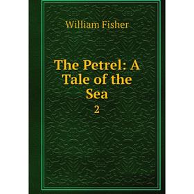 

Книга The Petrel: A Tale of the Sea 2