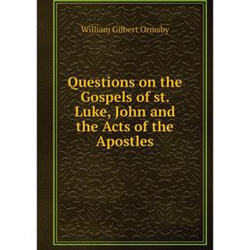 

Книга Questions on the Gospels of st. Luke, John and the Acts of the Apostles