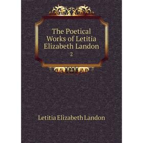 

Книга The Poetical Works of Letitia Elizabeth Landon 2