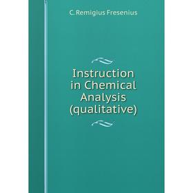 

Книга Instruction in Chemical Analysis (qualitative)