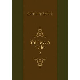 

Книга Shirley: A Tale 2