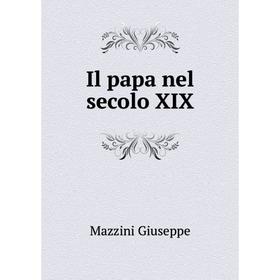 

Книга Il papa nel secolo XIX