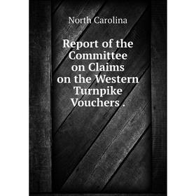 

Книга Report of the Committee on Claims on the Western Turnpike Vouchers.