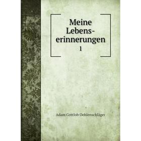 

Книга Meine Lebens-erinnerungen 1