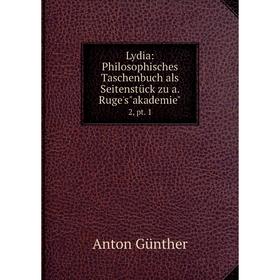 

Книга Lydia: Philosophisches Taschenbuch als Seitenstück zu a Ruge'sakademie2, pt 1
