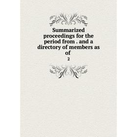 

Книга Summarized proceedings for the period from. and a directory of members as of. 2