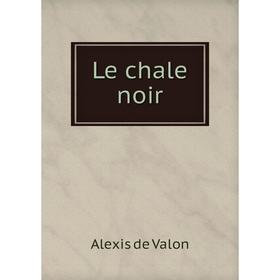 

Книга Le chale noir