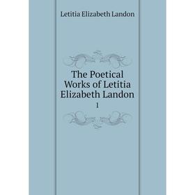 

Книга The Poetical Works of Letitia Elizabeth Landon 1