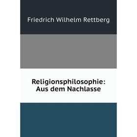 

Книга Religionsphilosophie: Aus dem Nachlasse