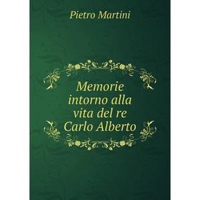 

Книга Memorie intorno alla vita del re Carlo Alberto
