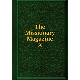 

Книга The Missionary Magazine 30