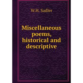 

Книга Miscellaneous poems, historical and descriptive