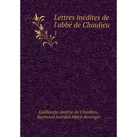 

Книга Lettres inédites de l'abbé de Chaulieu1