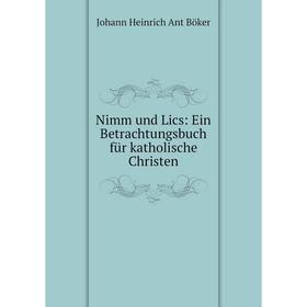 

Книга Nimm und Lics: Ein Betrachtungsbuch für katholische Christen