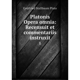 

Книга Platonis Opera omnia: Recensuit et commentariis instruxit 1