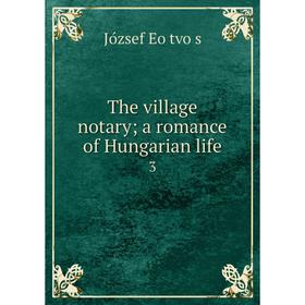 

Книга The village notarya romance of Hungarian life 3