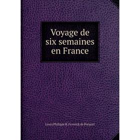 

Книга Voyage de six semaines en France