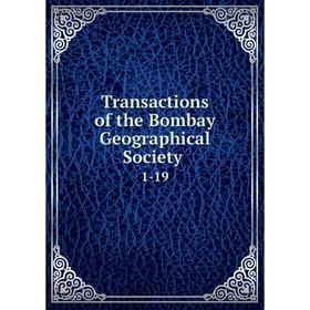 

Книга Transactions of the Bombay Geographical Society. 1-19