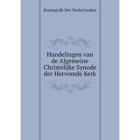 

Книга Handelingen van de Algemeine Christelijke Synode der Hervomde Kerk