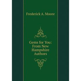 

Книга Gems for You: From New Hampshire Authors