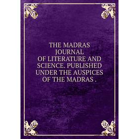 

Книга THE MADRAS JOURNAL OF LITERATURE AND SCIENCE. PUBLISHED UNDER THE AUSPICES OF THE MADRAS.