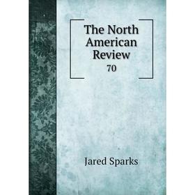 

Книга The North American Review 70