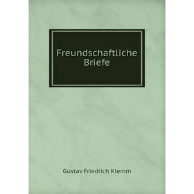

Книга Freundschaftliche Briefe