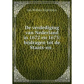 

Книга De verdediging van Nederland in 1672 en 1673: bijdragen tot de Staats-en.