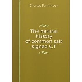 

Книга The natural history of common salt signed C. T