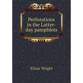 

Книга Perforations in the Latter-day pamphlets