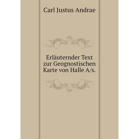 

Книга Erläuternder Text zur Geognostischen Karte von Halle A/s.