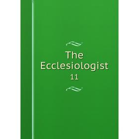 

Книга The Ecclesiologist 11