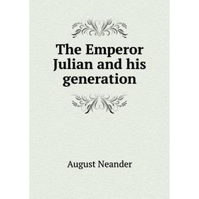 

Книга The Emperor Julian and his generation