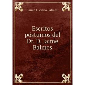 

Книга Escritos póstumos del Dr. D. Jaime Balmes