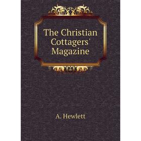 

Книга The Christian Cottagers' Magazine