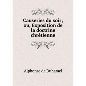 

Книга Causeries du soirou, Exposition de la doctrine chrétienne