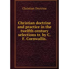 

Книга Christian doctrine and practice in the twelfth century selections tr. by C. F. Cornwallis.