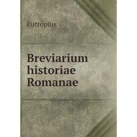 

Книга Breviarium historiae Romanae