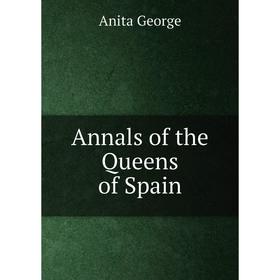 

Книга Annals of the Queens of Spain