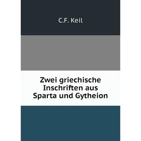 

Книга Zwei griechische Inschriften aus Sparta und Gytheion