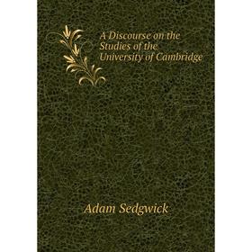 

Книга A Discourse on the Studies of the University of Cambridge