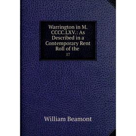 

Книга Warrington in M. CCCC. LXV.: As Described in a Contemporary Rent Roll of the. 17