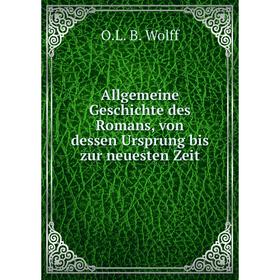 

Книга Allgemeine Geschichte des Romans, von dessen Ursprung bis zur neuesten Zeit