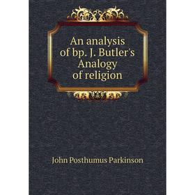 

Книга An analysis of bp. J. Butler's Analogy of religion