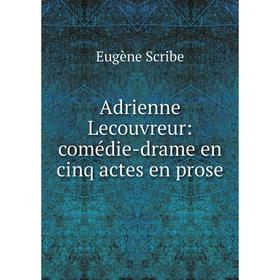 

Книга Adrienne Lecouvreur: comédie-drame en cinq actes en prose